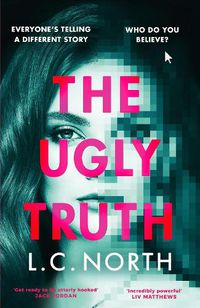 Cover image for The Ugly Truth: An addictive and original thriller about the dark side of celebrity culture, with an ending you won't see coming