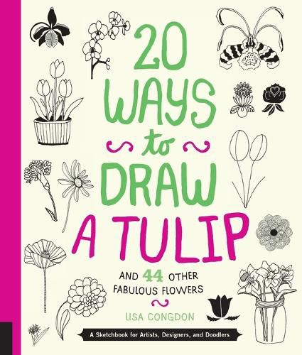 Cover image for 20 Ways to Draw a Tulip and 44 Other Fabulous Flowers