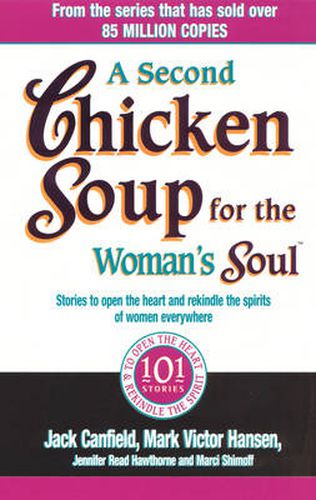 A Second Chicken Soup For The Woman's Soul: Stories to open the heart and rekindle the spirits of women