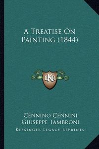 Cover image for A Treatise on Painting (1844)