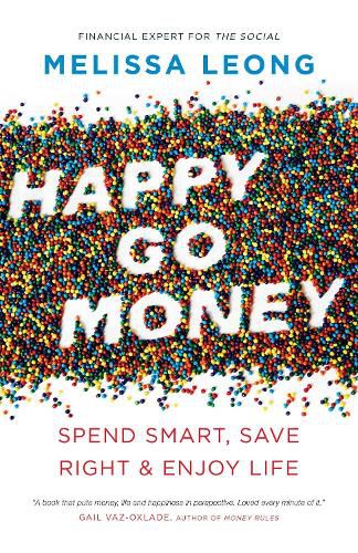 Cover image for Happy Go Money: Spend Smart, Save Right and Enjoy Life