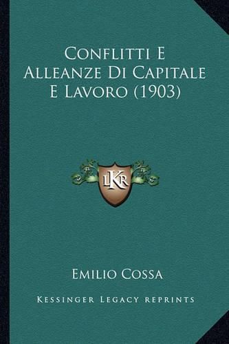 Cover image for Conflitti E Alleanze Di Capitale E Lavoro (1903)