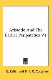 Cover image for Aristotle And The Earlier Peripatetics V1