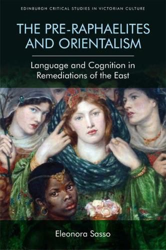 Cover image for The Pre-Raphaelites and Orientalism: Language and Cognition in Remediations of the East