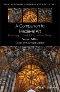 Cover image for A Companion to Medieval Art - Romanesque and Gothi c in Northern Europe Second Edition