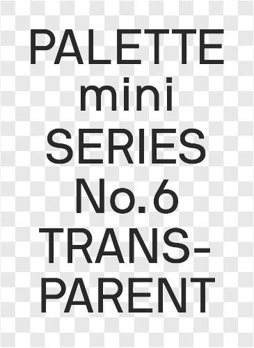 Cover image for PALETTE mini 06: Transparent: Transparencies in design