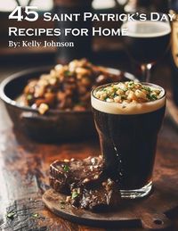 Cover image for 45 Saint Patrick's Day Recipes for Home