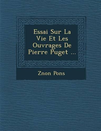 Cover image for Essai Sur La Vie Et Les Ouvrages de Pierre Puget ...