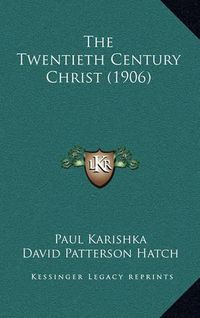 Cover image for The Twentieth Century Christ (1906)