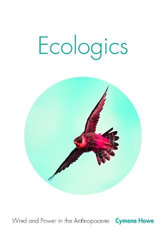 Cover image for Ecologics: Wind and Power in the Anthropocene