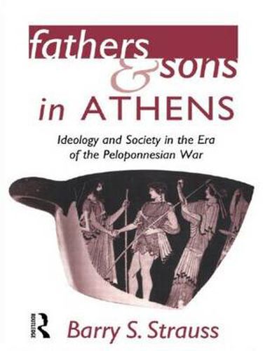 Cover image for Fathers and Sons in Athens: Ideology and Society in the Era of the Peloponnesian War