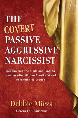 Cover image for The Covert Passive-Aggressive Narcissist: Recognizing the Traits and Finding Healing After Hidden Emotional and Psychological Abuse