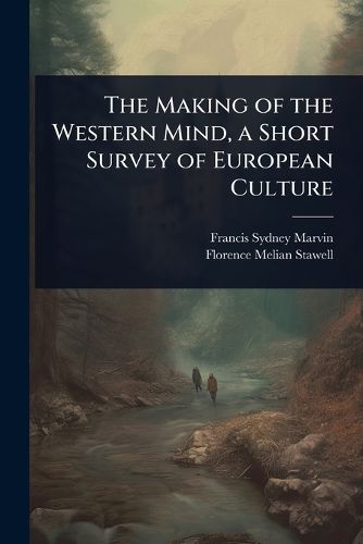 Cover image for The Making of the Western Mind, a Short Survey of European Culture