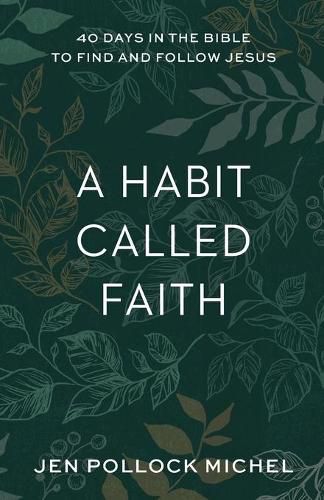 Cover image for A Habit Called Faith - 40 Days in the Bible to Find and Follow Jesus