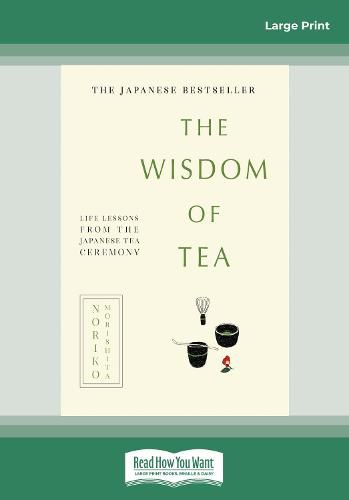 The Wisdom of Tea: Life lessons from the Japanese tea ceremony