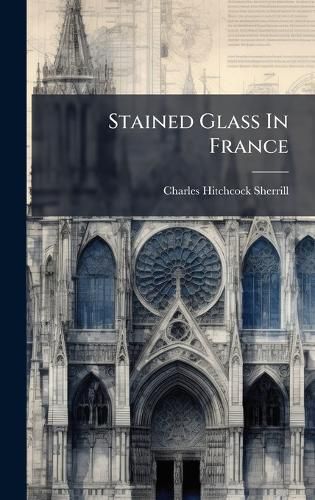Cover image for Stained Glass In France