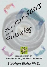 Cover image for To Far Stars and Galaxies: Second Edition of Bright Stars, Bright Universe