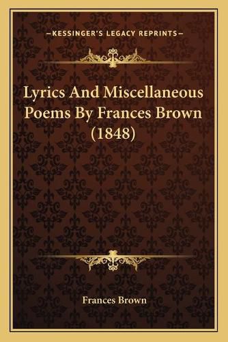 Lyrics and Miscellaneous Poems by Frances Brown (1848)