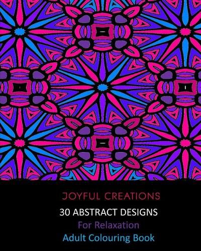 Cover image for 30 Abstract Designs For Relaxation: Adult Colouring Book