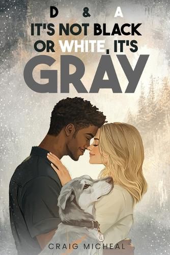 Cover image for D&A, It's Not Black or White, It's Gray!