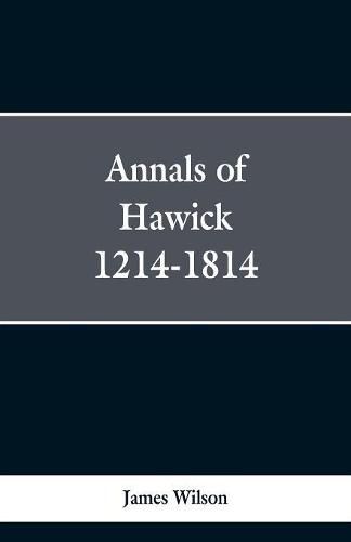 Cover image for Annals of Hawick,1214-1814