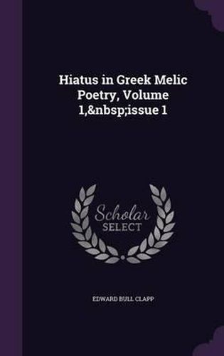 Cover image for Hiatus in Greek Melic Poetry, Volume 1, Issue 1