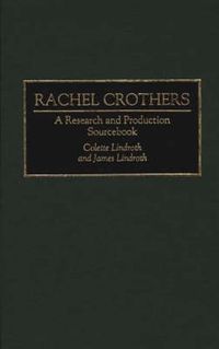 Cover image for Rachel Crothers: A Research and Production Sourcebook