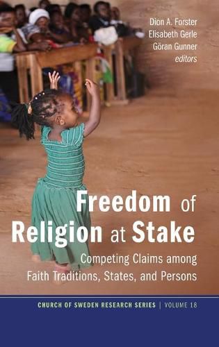 Cover image for Freedom of Religion at Stake: Competing Claims Among Faith Traditions, States, and Persons