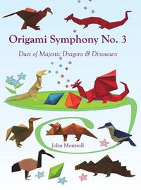 Cover image for Origami Symphony No. 3: Duet of Majestic Dragons & Dinosaurs