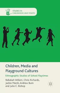 Cover image for Children, Media and Playground Cultures: Ethnographic Studies of School Playtimes