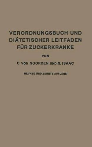 Cover image for Verordnungsbuch Und Diatetischer Leitfaden Fur Zuckerkranke Mit 173 Kochvorschriften: Zum Gebrauch Fur AErzte Und Patienten