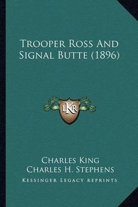 Cover image for Trooper Ross and Signal Butte (1896) Trooper Ross and Signal Butte (1896)