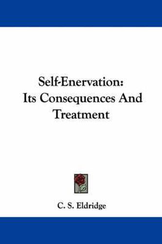 Cover image for Self-Enervation: Its Consequences and Treatment