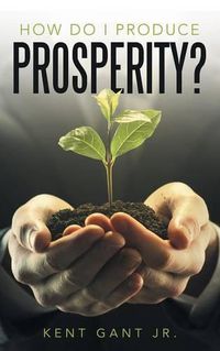 Cover image for How Do I Produce Prosperity?