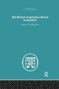 Cover image for Did British Capitalism Breed Inequality?