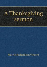 Cover image for A Thanksgiving sermon