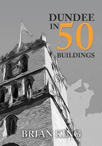 Cover image for Dundee in 50 Buildings