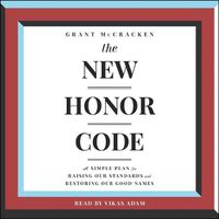 Cover image for The New Honor Code: A Simple Plan for Raising Our Standards and Restoring Our Good Names