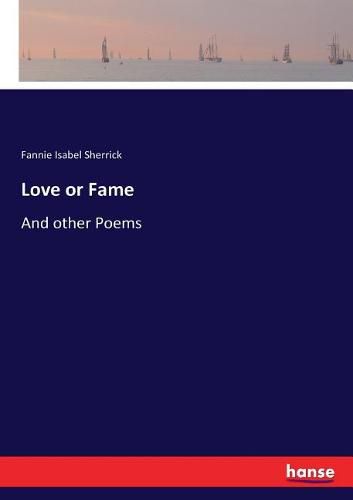 Cover image for Love or Fame: And other Poems