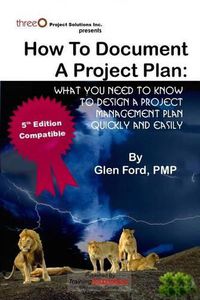 Cover image for How to Document a Project Plan: What You Need to Know to Design a Project Management Plan Quickly and Easily