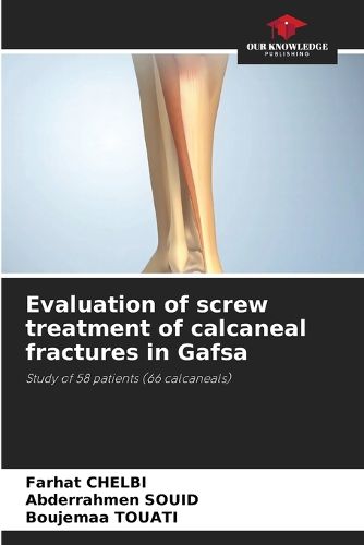 Evaluation of screw treatment of calcaneal fractures in Gafsa