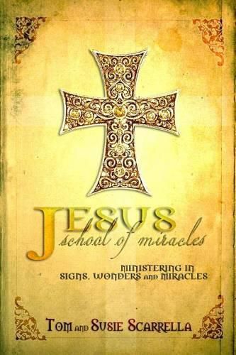 Cover image for Jesus School of Miracles: Ministering in Signs, Wonders and Miracles