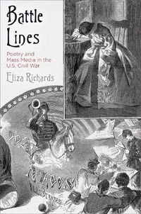 Cover image for Battle Lines: Poetry and Mass Media in the U.S. Civil War