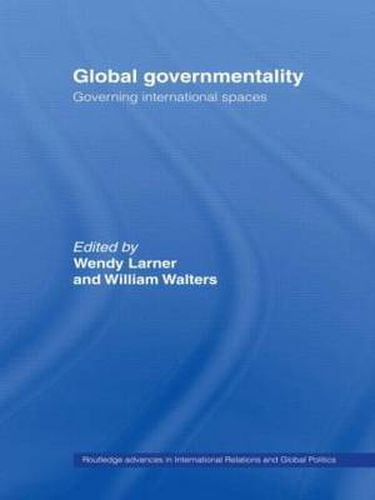 Cover image for Global Governmentality: Governing International Spaces