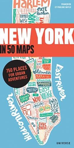 Cover image for New York in 50 Maps: 750 Places for Urban Adventures