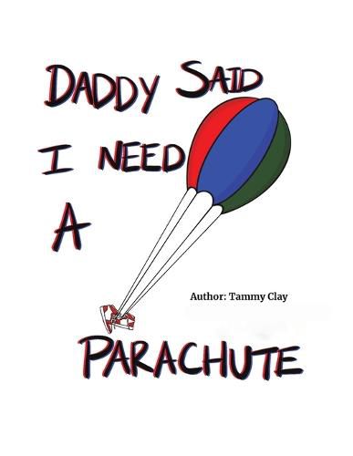 Cover image for Daddy Said I Need a Parachute