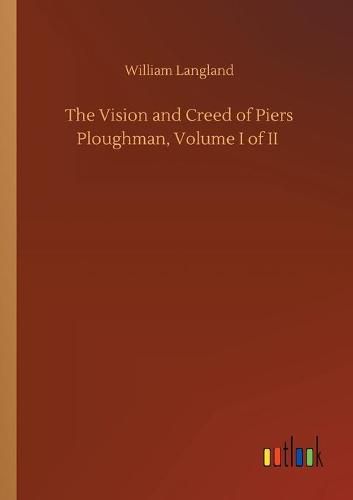 Cover image for The Vision and Creed of Piers Ploughman, Volume I of II