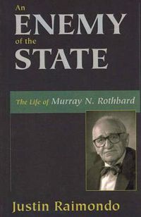 Cover image for An Enemy of the State: The Life of Murray N. Rothbard