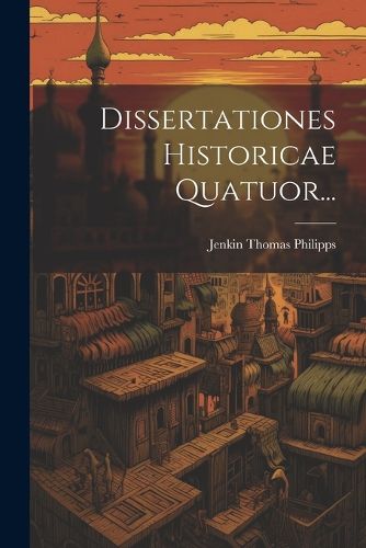 Cover image for Dissertationes Historicae Quatuor...