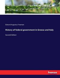 Cover image for History of federal government in Greece and Italy